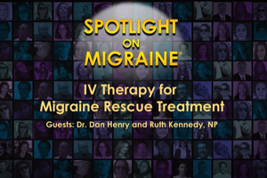 Spotlight on Migraine - IV Therapy